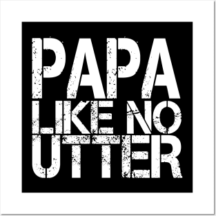 Papa Like No Utter Funny Father's Day Posters and Art